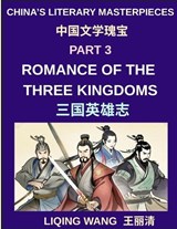 China's Literary Masterpieces (Part 3)- Romance of the Three Kingdoms, A Complete English Guide to Chinese History, War Strategy, and Legendary Heroes of Ancient China, Political Strategy, and Cultura - Liqing Wang - 9798895845219
