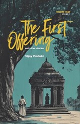 The First Offering and Other Stories - Vijay Padaki - 9798895886588