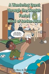 A Wandering Quest Through the Wonder-Feeled Mind of Jorden Allan - Mary Washington - 9798895975268