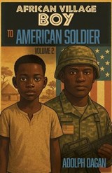 African Village Boy to American Soldier - Adolph Dagan - 9798895979099