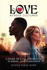 Love Across Cultures - Festus Peace Peace Ozor - 9798896043935