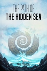 The Path of the Hidden Sea - Arne Fronsdal - 9798896044123