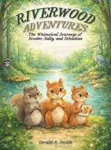 Riverwood Adventures - Gerald A Smith - 9798896046059