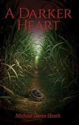 A Darker Heart - Michael James Heath - 9798896047551