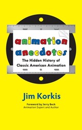 Animation Anecdotes - Jim Korkis - 9798896090311