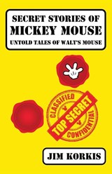 Secret Stories of Mickey Mouse - Jim Korkis - 9798896090465