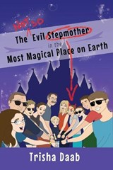 The Not-So-Evil Stepmother in the Most Magical Place on Earth - Trisha Daab - 9798896091486