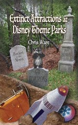 Extinct Attractions at Disney Theme Parks - Chris Ware - 9798896092568