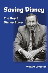 Saving Disney - William Silvester - 9798896092988