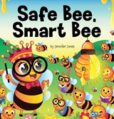 Safe Bee, Smart Bee - Jennifer Jones - 9798896140146