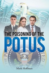 Poisoning of the POTUS - Mark Hoffman - 9798896179023