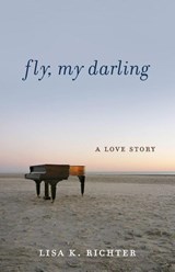 Fly, My Darling - Lisa K. Richter - 9798896361220