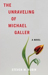 The Unraveling of Michael Galler - Steven M. Rubin - 9798896363743