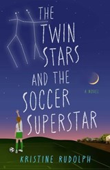 The Twin Stars and the Soccer Superstar - Kristine Rudolph - 9798896363774