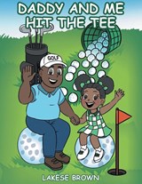 Daddy and Me Hit the Tee - LaKese Brown - 9798896373087