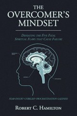 THE OVERCOMER'S MINDSET - Robert C. Hamilton - 9798896373254