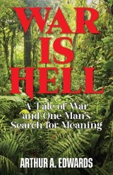 War is Hell - Arthur a Edwards - 9798896390053