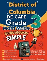 District of Columbia DC CAPE Grade 3 Math Made Ridiculously Simple - Reza Nazari - 9798896479239