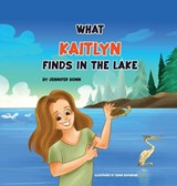 What Kaitlyn Finds in the Lake - Jennifer Bonn - 9798896560913