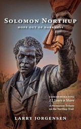 Solomon Northup -- Hope Out of Darkness - Larry Jorgensen - 9798896561002