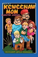 Tales of a Keweenaw Mom - Kathleen Carlton Johnson - 9798896561088