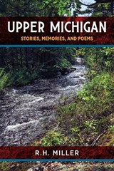 Upper Michigan - R. H. Miller - 9798896561170