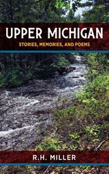 Upper Michigan - R. H. Miller - 9798896561187