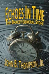 Echoes in Time - John Bernard Thompson - 9798896601845