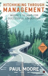 Hitchhiking Through Management - Paul Moore - 9798896738077