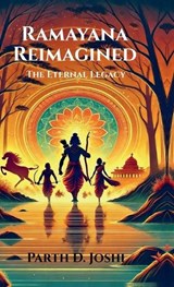 Ramayana Reimagined - Parth D Joshi - 9798896739906