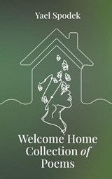 Welcome Home - Collection of Poems - Yael Spodek - 9798896750987
