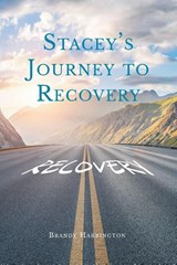 Stacey's Journey to Recovery - Brandy Harrington - 9798896753193