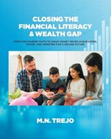 Closing The Financial Literacy & Wealth Gap - M. N. Trejo - 9798896754718