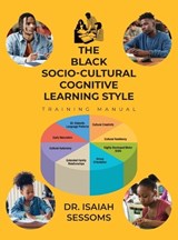The Black Socio-Cultural Cognitive Learning Style - Isaiah Sessoms - 9798896766308