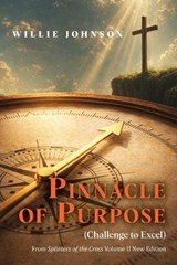 Pinnacle of Purpose (Challenge to Excel) - Willie Johnson - 9798896766582