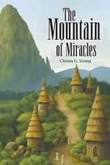 The Mountain of Miracles - Cleous G. Young - 9798896766872