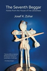 The Seventh Beggar, Notes from the House of the Detainees - Josef K Zohar - 9798896911197