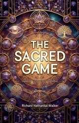 The Sacred Game - Richard Nathanlial Walker - 9798896912286