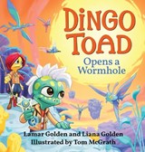 Dingo Toad Opens a Wormhole - Lamar Golden ; Liana Golden - 9798896980544