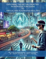 Exploring the Virtual Frontier - Dr Amol Prakash Bhagat ; Milind R Dhande Sandip V Kendre ; Priti A Khodke Dilip R Uike - 9798896991441