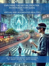 Exploring the Virtual Frontier - Dr Amol Prakash Bhagat ; Sandip V Kendre Milind R Dhande ; Dilip R Uike Priti a Khodke - 9798896991458