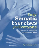 Easy Somatic Exercises for Everyone - Toni Teixeira - 9798897170265