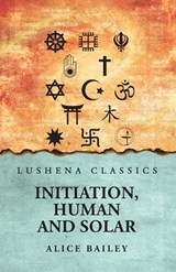 Initiation, Human and Solar - Alice Bailey - 9798897180677