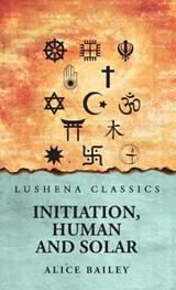Initiation, Human and Solar - Alice Bailey - 9798897180776
