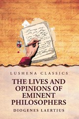 The Lives and Opinions of Eminent Philosophers - Diogenes Laertius - 9798897182497