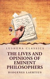 The Lives and Opinions of Eminent Philosophers - Diogenes Laertius - 9798897182596