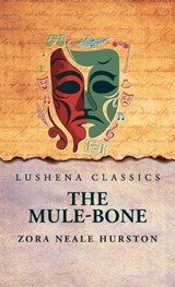 The Mule-Bone - Zora Neale Hurston - 9798897183609
