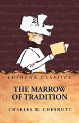 The Marrow of Tradition - Charles W Chesnutt - 9798897184873