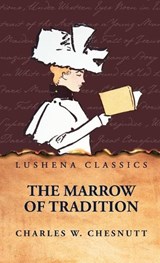 The Marrow of Tradition - Charles W Chesnutt - 9798897184972