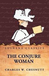 The Conjure Woman - Charles W Chesnutt - 9798897187690